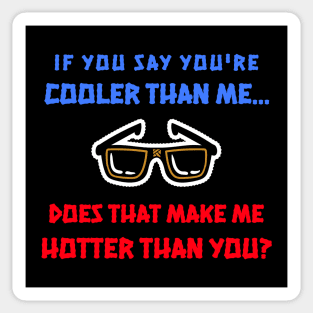 I'm Hotter Than You Sticker